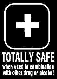 Totally safe when used in combination with other drug or alcohol